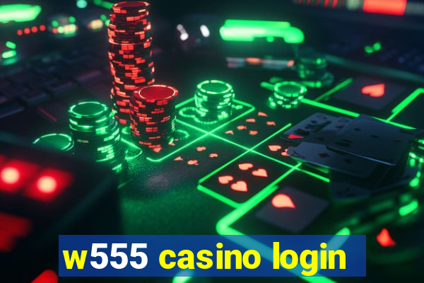 w555 casino login