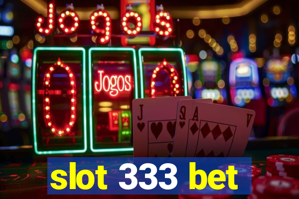 slot 333 bet