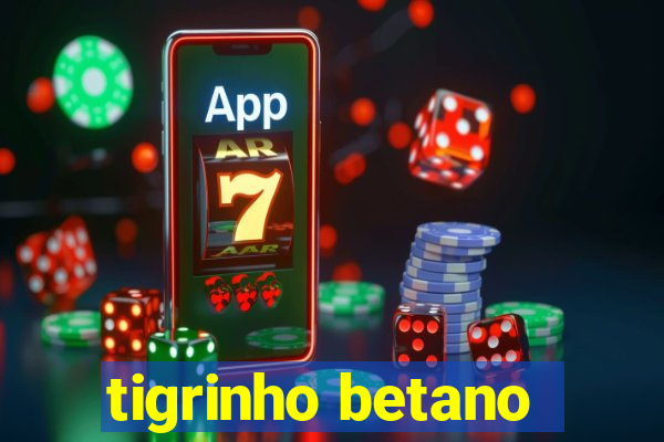 tigrinho betano