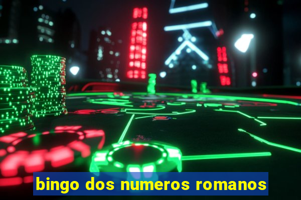 bingo dos numeros romanos