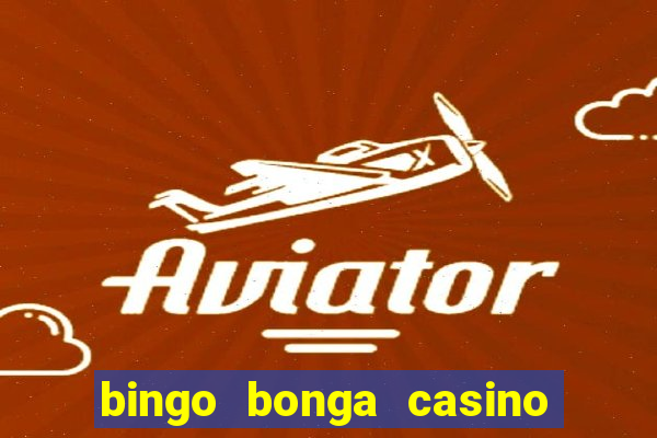 bingo bonga casino geen aanbetaling