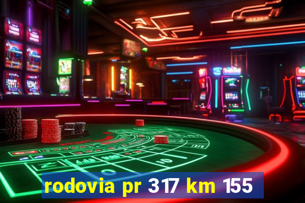 rodovia pr 317 km 155