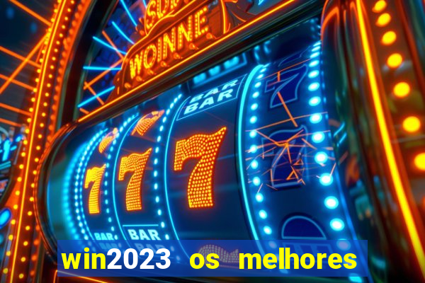 win2023 os melhores jogos de cassino