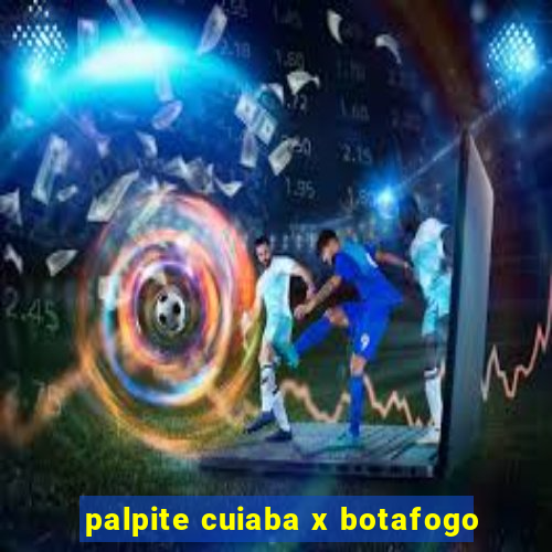 palpite cuiaba x botafogo