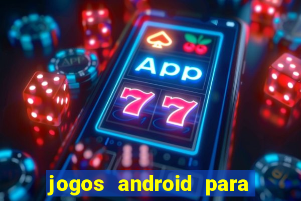 jogos android para passar o tempo