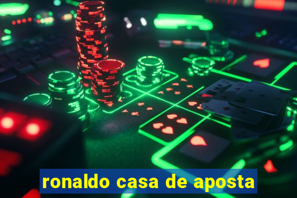 ronaldo casa de aposta