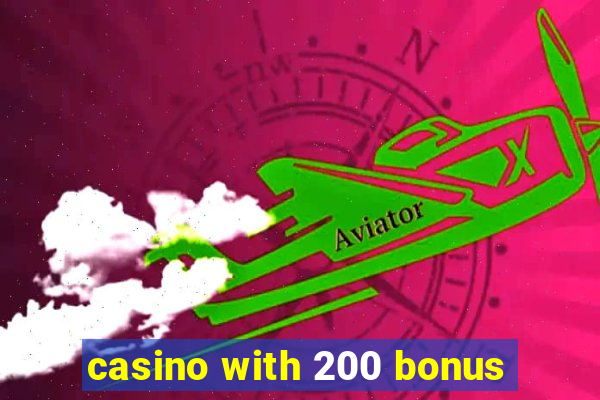 casino with 200 bonus