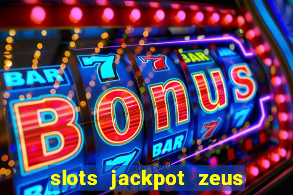 slots jackpot zeus akses awal