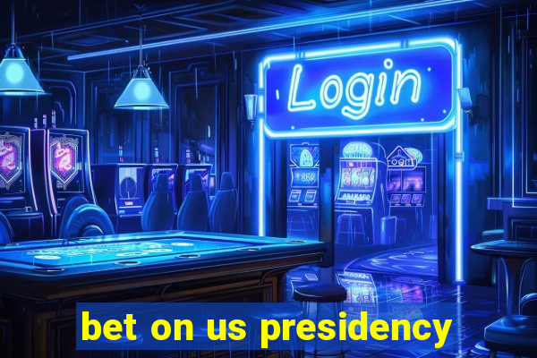 bet on us presidency