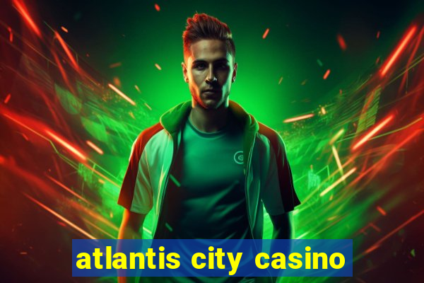 atlantis city casino