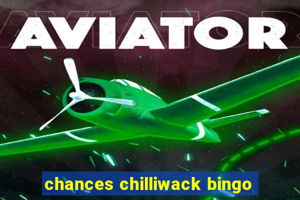 chances chilliwack bingo