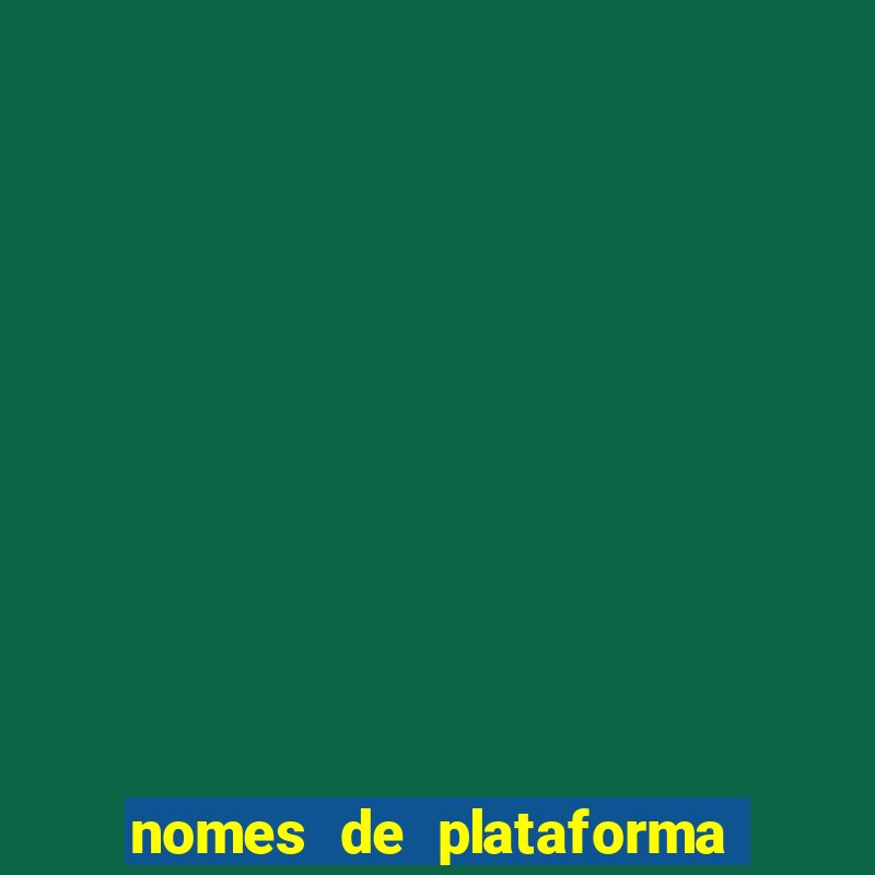 nomes de plataforma de jogos slots